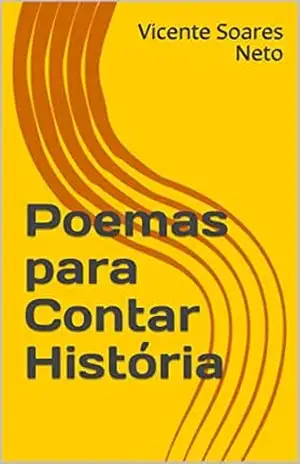 Poemas para Contar História – Vicente Soares Neto