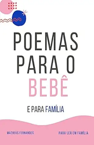 Poemas para o Bebê e para Família: Para Ler em Família – Matheus Fernandes