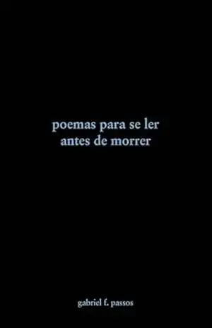 Capa do livro poemas para se ler antes de morrer - Gabriel F. Passos