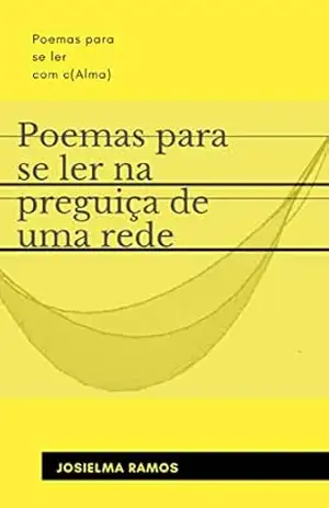 Poemas para se ler na preguiça de uma rede - Josielma Ramos