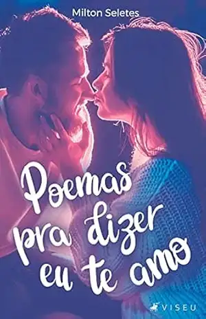 Poemas pra dizer eu te amo – Milton Seletes Poemas pra dizer eu te amo – Milton Seletes