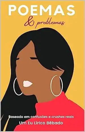 Poemas & Problemas: Filosofia Barata de Boteco, baseado em confusões e crushes reais – Um Eu Lírico Bêbado Poemas & Problemas: Filosofia Barata de Boteco, baseado em confusões e crushes reais – Um Eu Lírico Bêbado