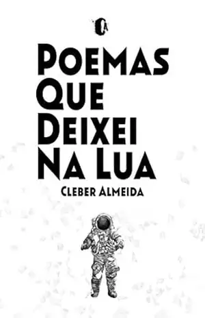 Poemas Que Deixei Na Lua – Cleber Almeida
