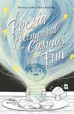 Poesia Atemporal no Cosmos Sem Fim – Marcus Fabio Pires Padilha