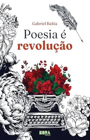 Poesia é revolução – Gabriel Bahia Poesia é revolução – Gabriel Bahia