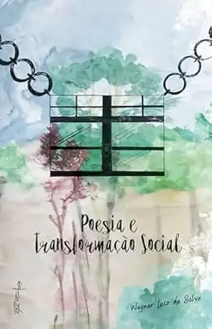 Poesia e Transformação Social – Wagner Luiz da Silva