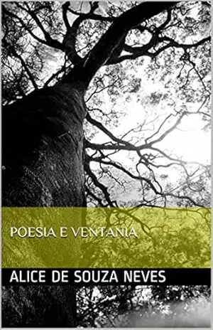 Poesia e Ventania – Alice de Souza Neves Poesia e Ventania – Alice de Souza Neves