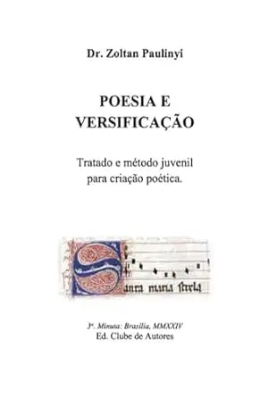 Poesia E Versificação: Tratado E Método Juvenil Para Criação Poética. – Zoltan Paulinyi