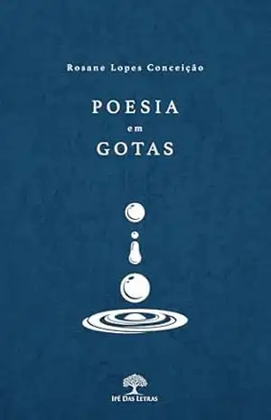 Poesia em gotas - Rosane Lopes Conceição