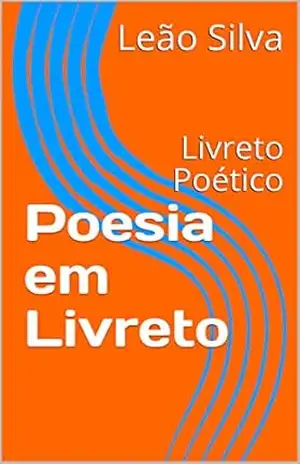 Poesia em Livreto: Livreto Poético – Leão  Silva
