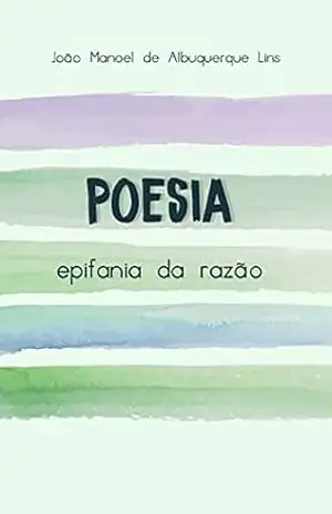 Capa do livro Poesia: epifania da razão - João Manoel Alburqueque Lins