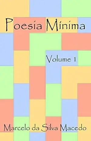 Poesia Mínima: Volume 1 – Marcelo da Silva Macedo