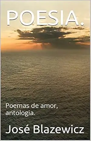 POESIA.: Poemas de amor, antologia. – José  Blazewicz