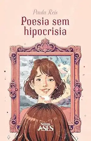 Poesia sem hipocrisia – Paula Reis Poesia sem hipocrisia – Paula Reis