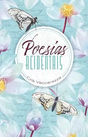 Poesias Acidentais – Cris Vaccarezza Poesias Acidentais – Cris Vaccarezza