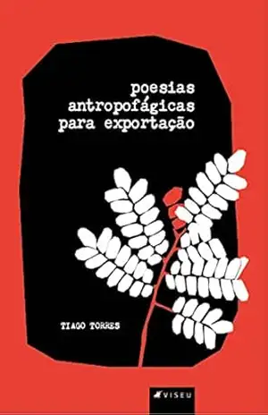 Poesias Antropofágicas para Exportação – Tiago Torres