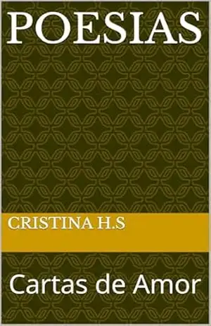 Poesias: Cartas de Amor - Cristina H.S Poesias: Cartas de Amor - Cristina H.S