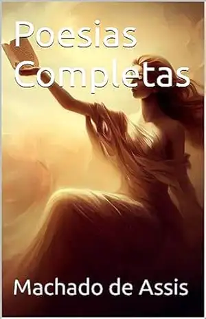 Poesias Completas – Machado de Assis Poesias Completas – Machado de Assis