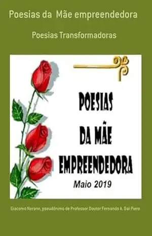 Poesias Da Mãe Empreendedora – Pseudônimo Professor Doutor Fernando A. Dal De Piero, Giacomo Nerone