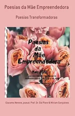 Poesias Da Mãe Empreendedora – Pseud. Prof. Dr. Dal Piero & Miriam Gonçalves, Giacomo Nerone