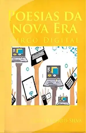 Poesias da Nova Era: Circo Digital - Luis Alberto da Silva