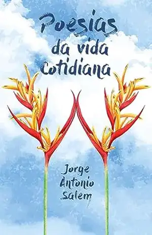 Poesias da vida cotidiana – Jorge Antonio Salem