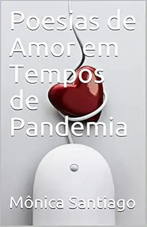 Capa do livro Poesias de Amor em Tempos de Pandemia - Mônica  Santiago