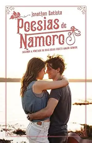 Poesias de namoro: Segundo a vontade de Deus Jesus Cristo amado Senhor – Jonathan Batista Poesias de namoro: Segundo a vontade de Deus Jesus Cristo amado Senhor – Jonathan Batista