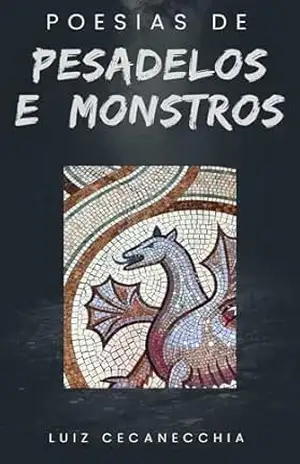 Poesias de Pesadelos e Monstros – Luiz Henrique Cecanecchia Fernandes Poesias de Pesadelos e Monstros – Luiz Henrique Cecanecchia Fernandes