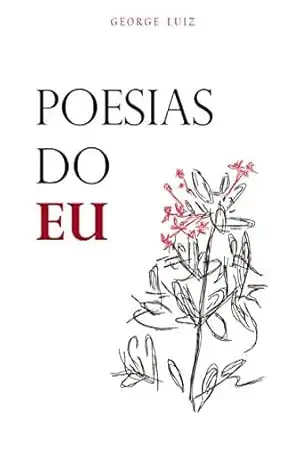 Poesias do Eu – George Luiz Poesias do Eu – George Luiz
