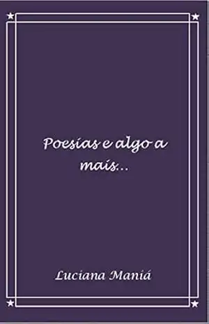 Capa do livro Poesias e algo a mais... (01 Livro 1) - Luciana Maniá