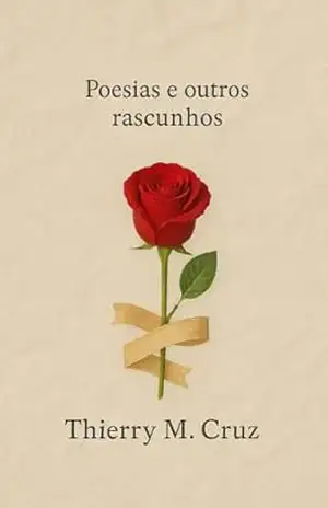 Poesias e outros rascunhos – Thierry M. Cruz Poesias e outros rascunhos – Thierry M. Cruz
