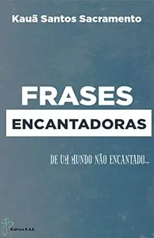 Capa do livro Poesias Encantadoras: De Um Mundo Não Encantado - Kauã Santos Sacramento