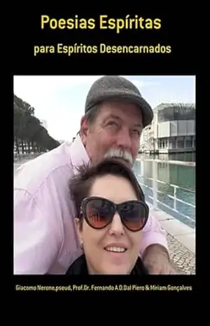 Poesias Espíritas – Prof.dr. Fernando A.d.dal Piero & Miriam Gonçalves, Giacomo Nerone,pseud