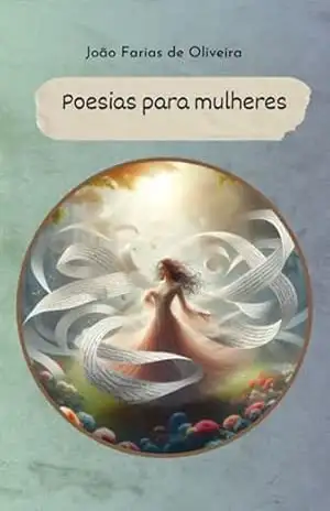 Poesias Para Mulheres – João Farias De Oliveira