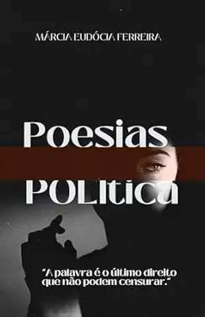 Capa do livro Poesias Política: A Política do Brasil em versos que gritam - MÁRCIA EUDÓCIA FERREIRA