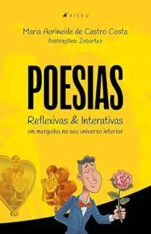 Poesias reflexivas e interativas: um mergulho no seu universo interior – Maria Aurineide de Castro Costa Poesias reflexivas e interativas: um mergulho no seu universo interior – Maria Aurineide de Castro Costa