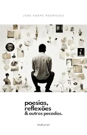 Poesias, reflexões e outros pecados… – João André Rodrigues