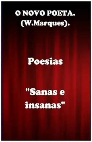 Poesias ”sanas e insanas” – Wilson O NOVO POETA Poesias ”sanas e insanas” – Wilson O NOVO POETA