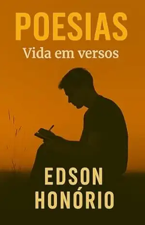 Poesias: Vida em versos - Edson Honório Poesias: Vida em versos - Edson Honório