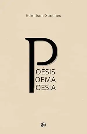 Poésis Poema Poesia – Edmilson Sanches Poésis Poema Poesia – Edmilson Sanches