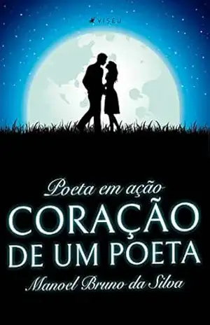 Poeta em ação: coração de um poeta – Manoel Bruno da Silva