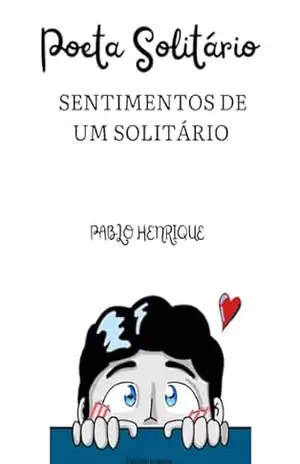 Capa do livro Poeta Solitário - Pablo Henrique Ribeiro Santos