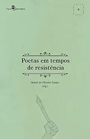 Poetas em tempos de resistência (Coleção Literatura e Interfaces Livro 6) – Daniel de Oliveira Gomes