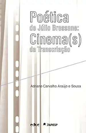 Capa do livro Poética de Júlio Bressane: cinema(s) da transcriação - Adriano Carvalho Araújo e Sousa