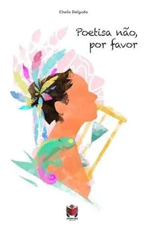 Poetisa não, por favor - Cheila Delgado Poetisa não, por favor - Cheila Delgado