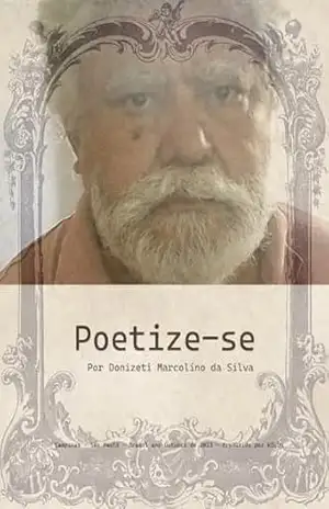 poetize–se – DONIZETI MARCOLINO DA SILVA poetize–se – DONIZETI MARCOLINO DA SILVA