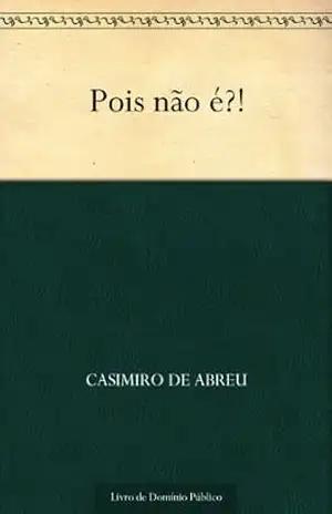 Pois não é?! – Casimiro de Abreu