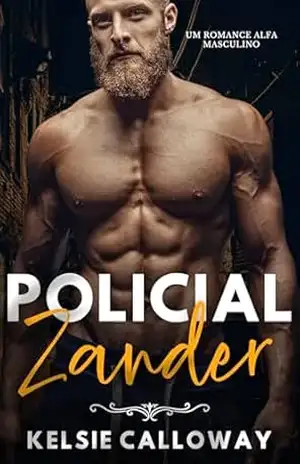 Policial Zander: Um Romance Alfa Masculino (Curvas E Algemas Livro 5) – Kelsie Calloway