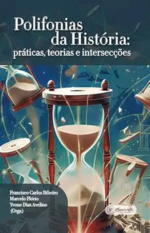 Polifonias da História: práticas, teorias e intersecções – Yvone Dias Avelino